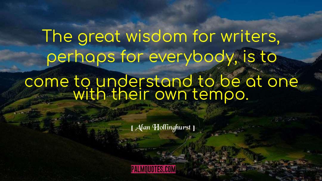 Great Wisdom quotes by Alan Hollinghurst