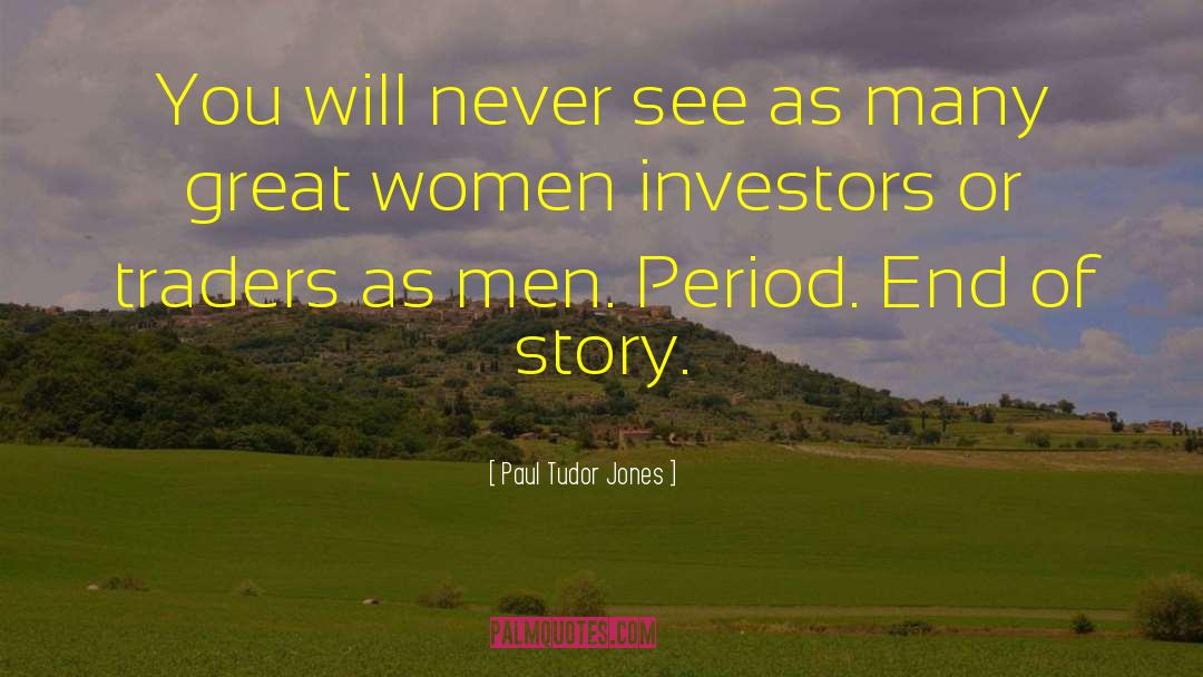 Great Women quotes by Paul Tudor Jones