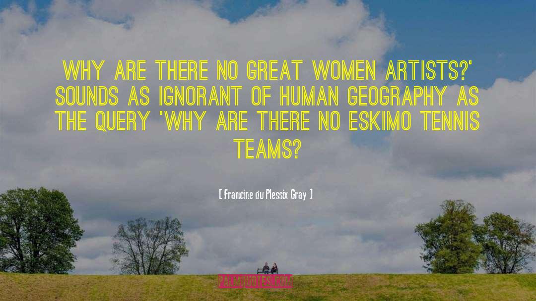 Great Women quotes by Francine Du Plessix Gray