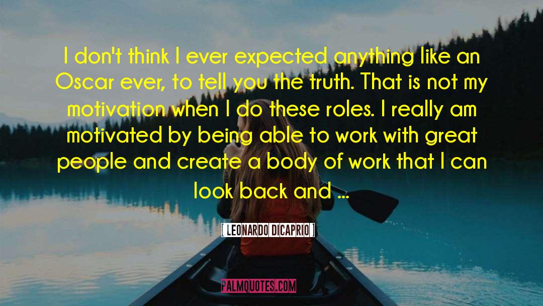 Great Work Ethic quotes by Leonardo DiCaprio