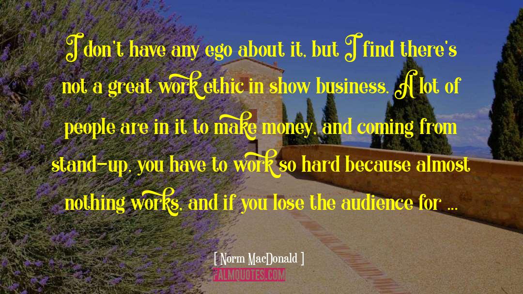 Great Work Ethic quotes by Norm MacDonald