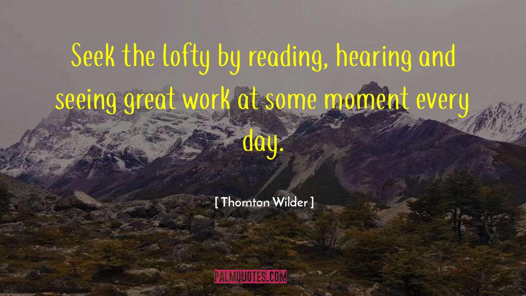 Great Work quotes by Thornton Wilder