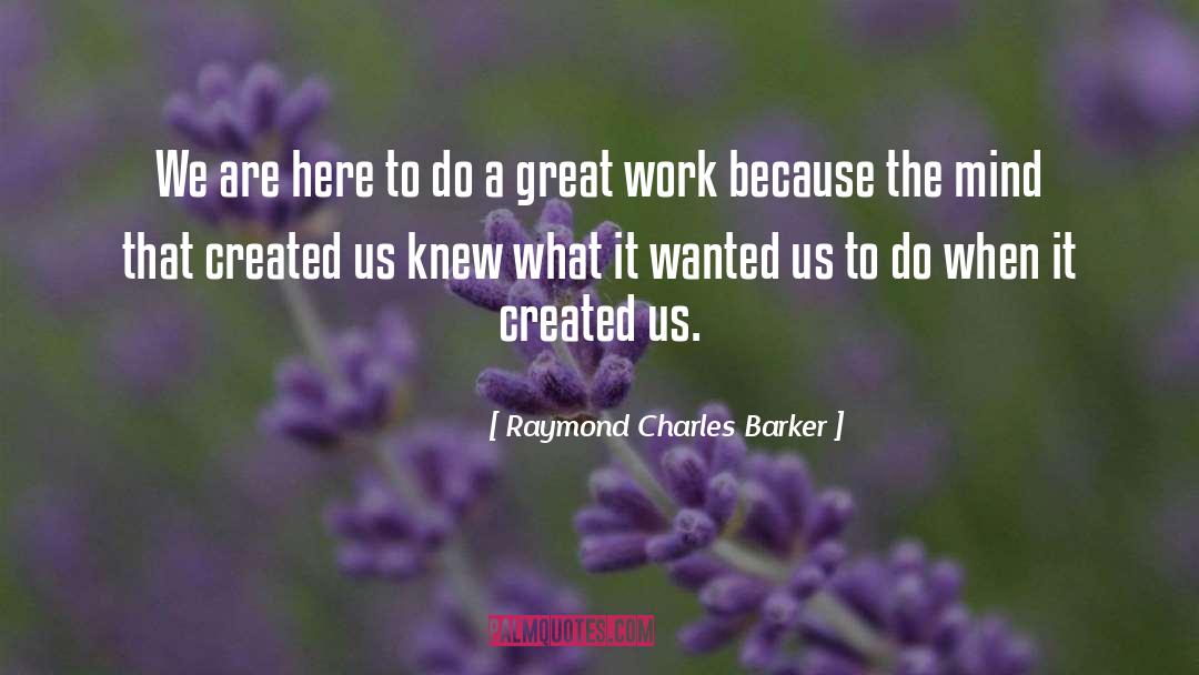 Great Work quotes by Raymond Charles Barker