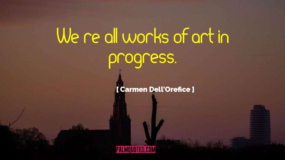 Great Works Of Art quotes by Carmen Dell'Orefice
