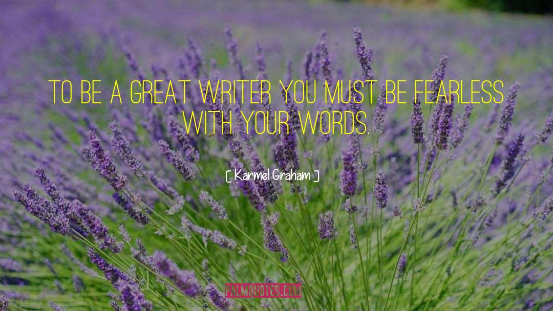 Great Writer quotes by Karmel Graham