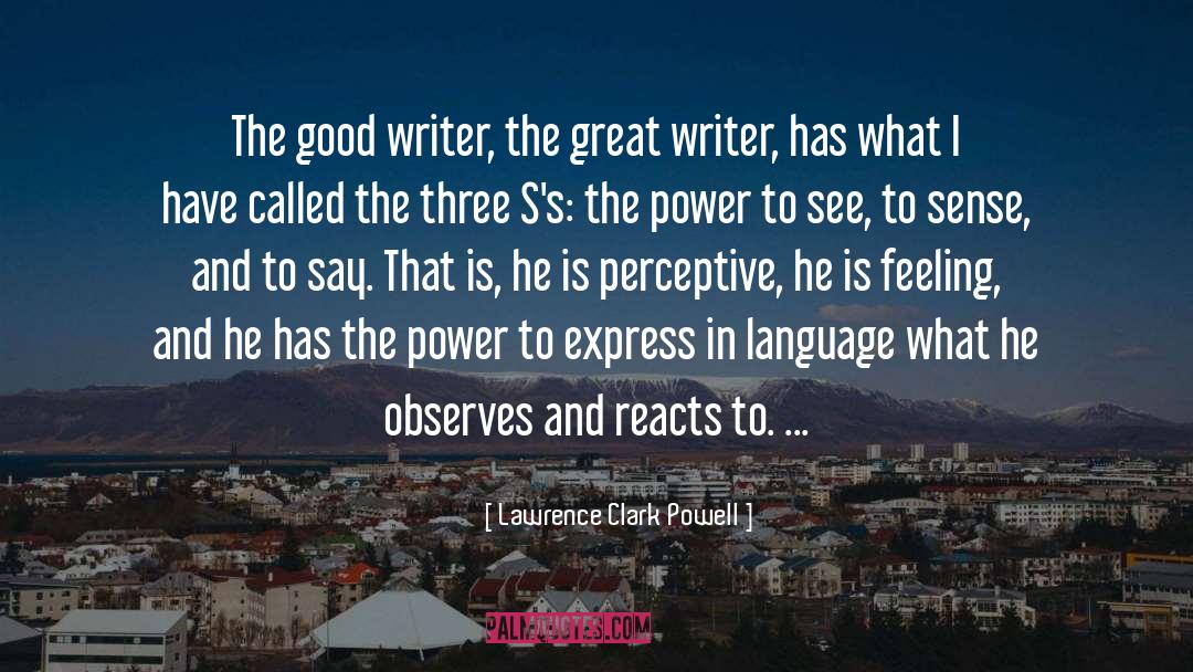Great Writer quotes by Lawrence Clark Powell