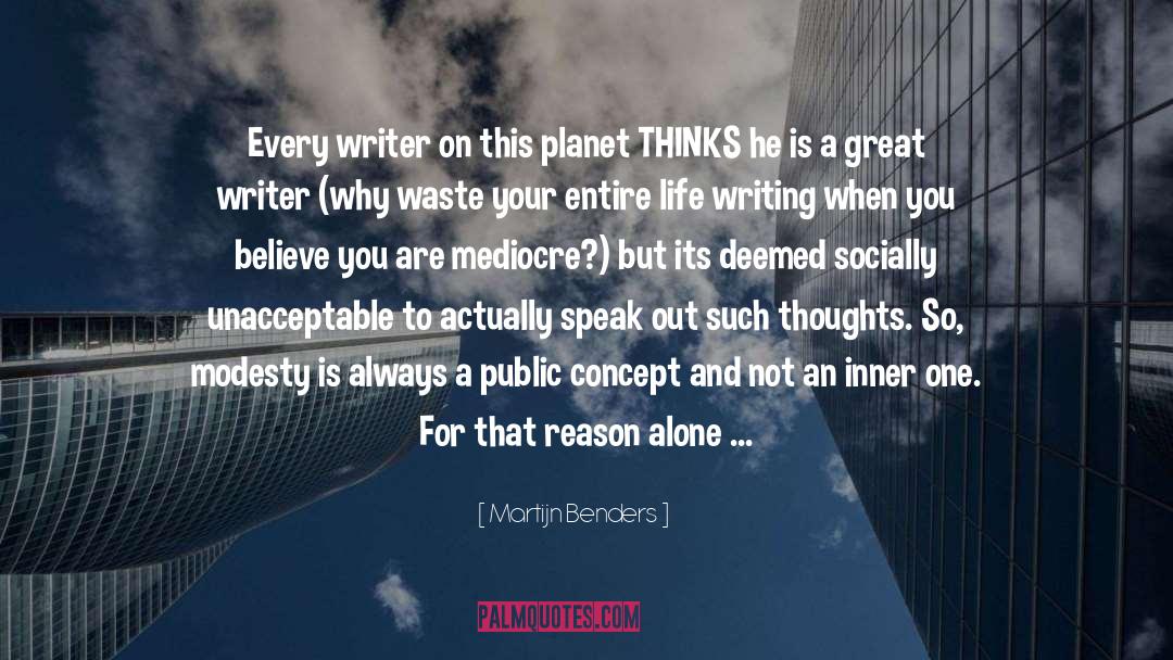 Great Writer quotes by Martijn Benders