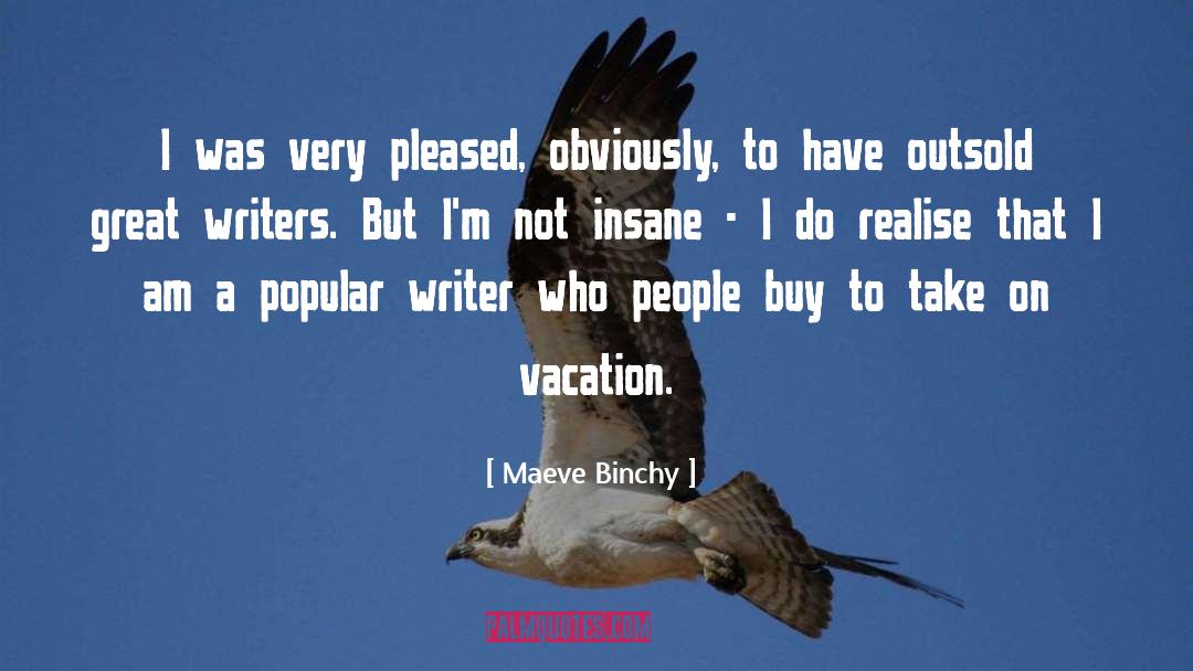 Great Writers quotes by Maeve Binchy