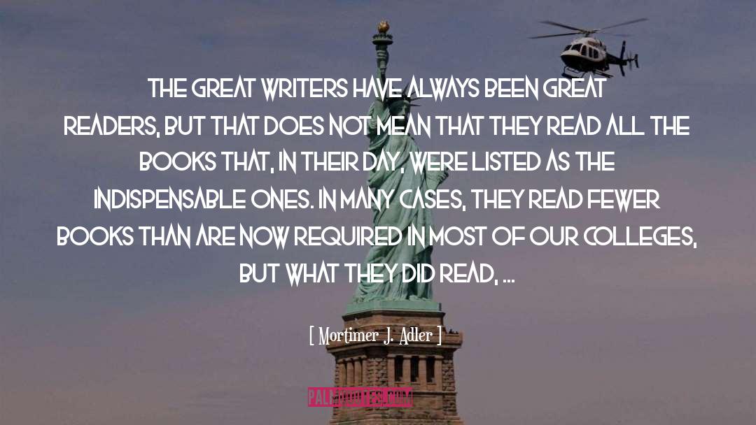 Great Writers quotes by Mortimer J. Adler