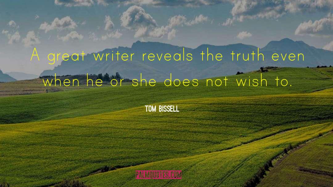 Great Writers quotes by Tom Bissell