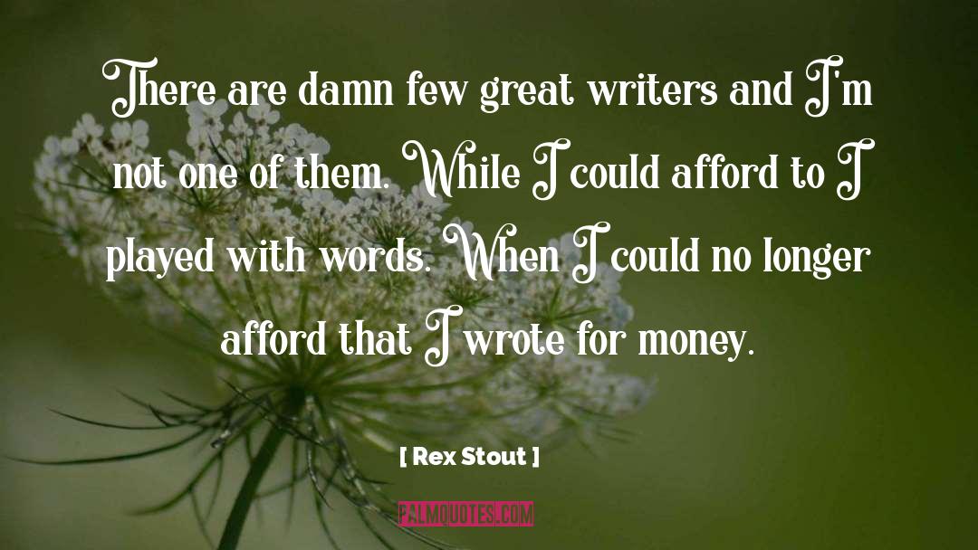 Great Writers quotes by Rex Stout
