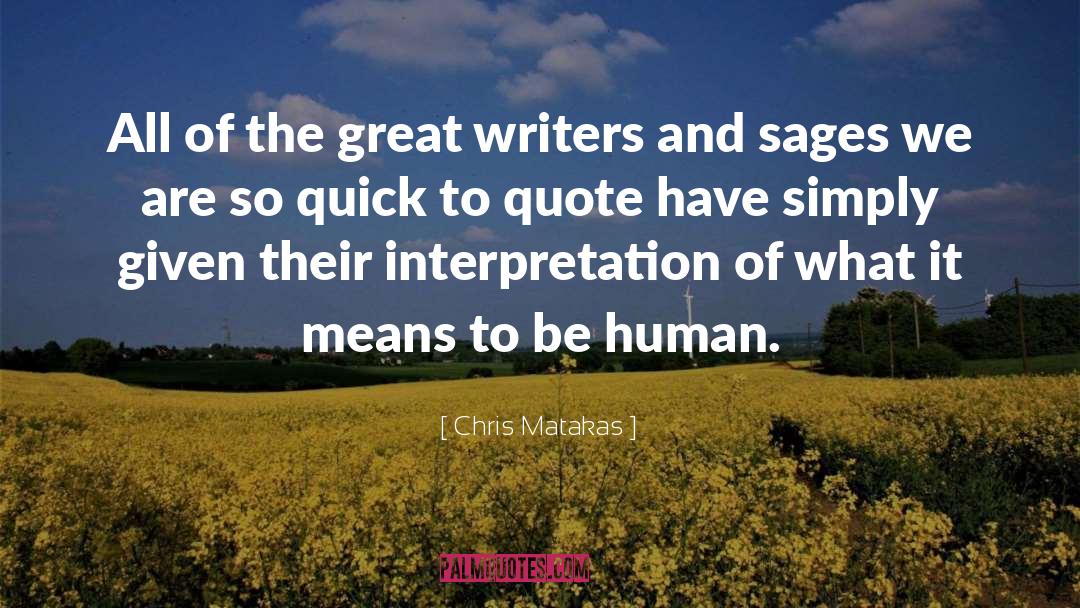 Great Writers quotes by Chris Matakas