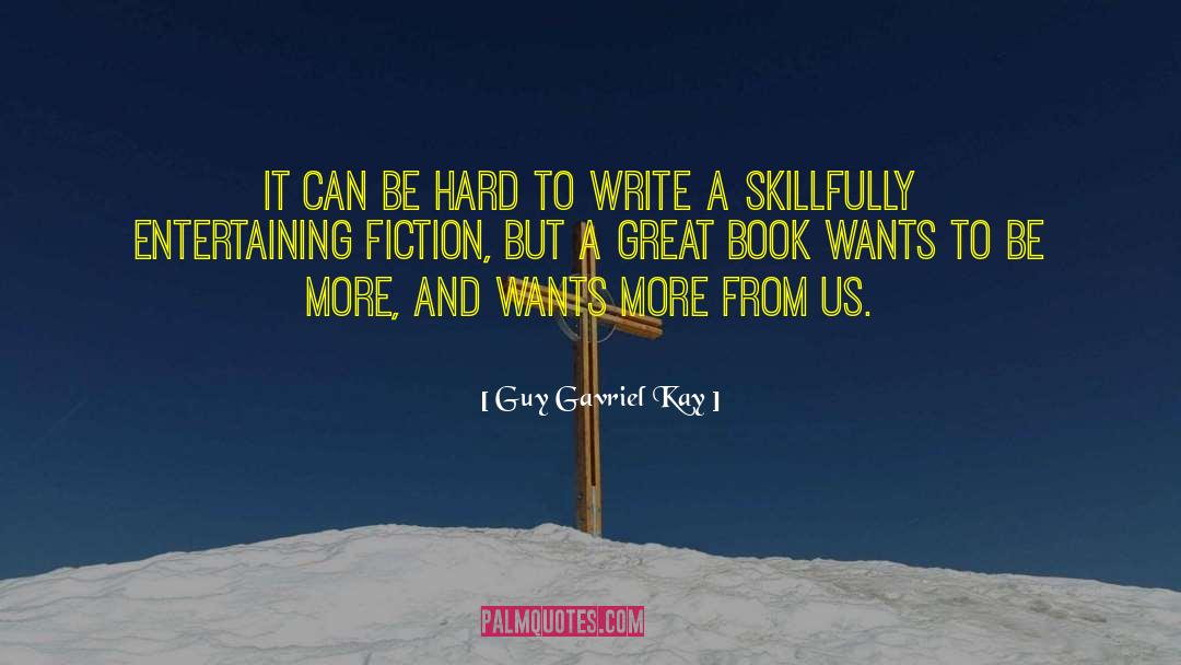 Great Writing Ideas quotes by Guy Gavriel Kay