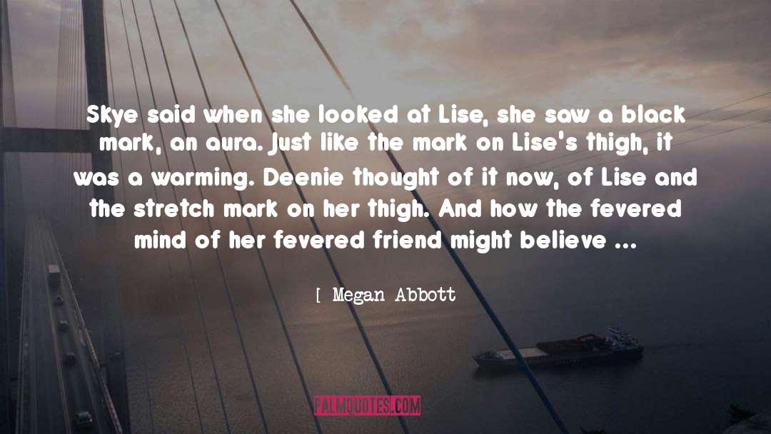 Greateness Of True Friend quotes by Megan Abbott