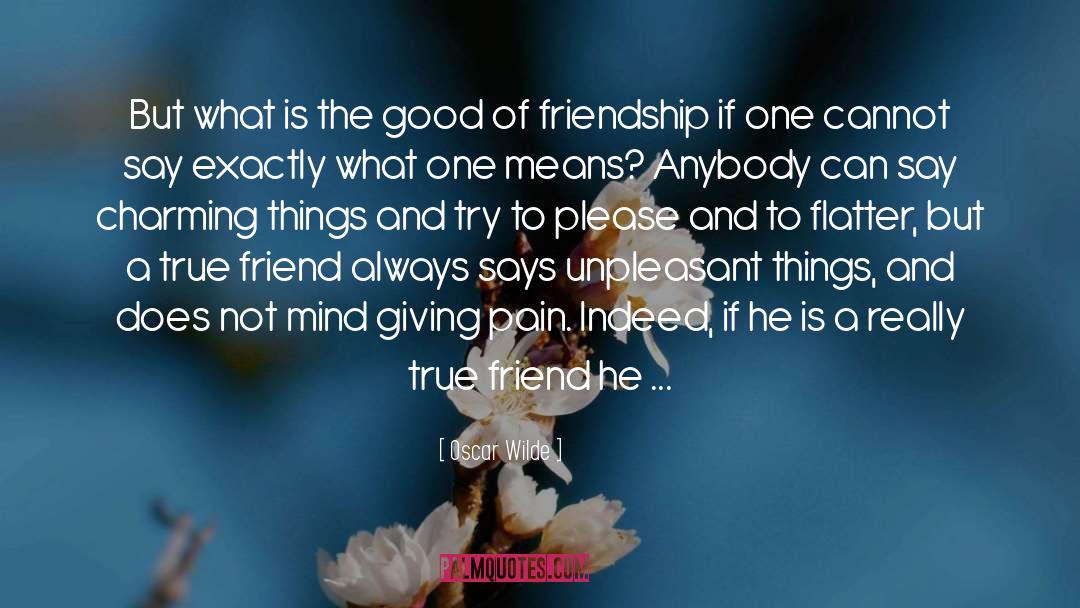 Greateness Of True Friend quotes by Oscar Wilde