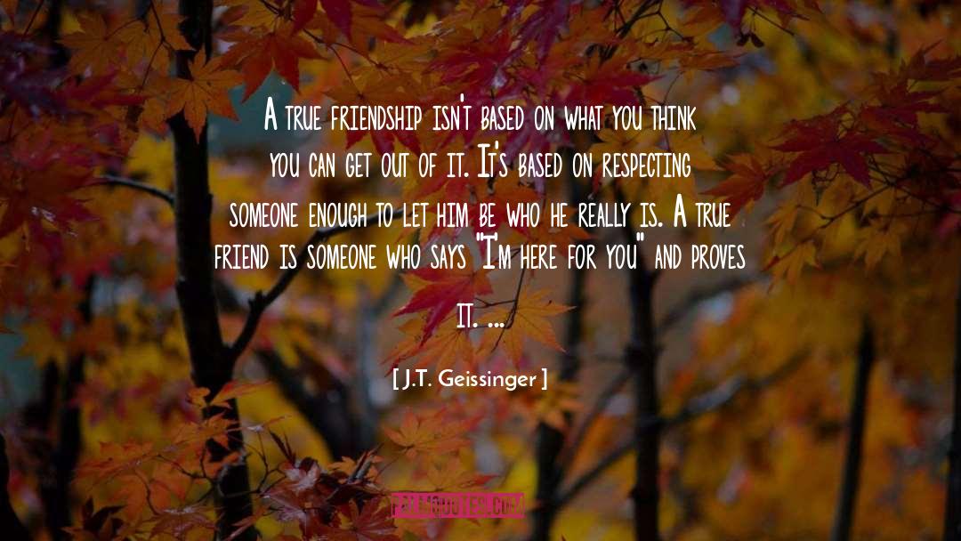 Greateness Of True Friend quotes by J.T. Geissinger