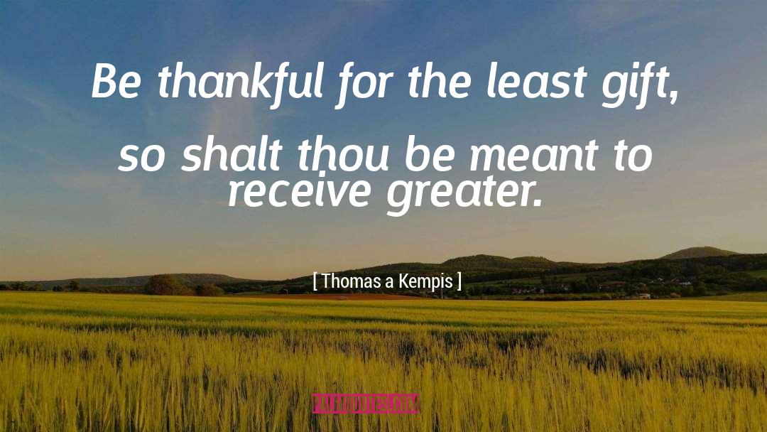 Greater Being quotes by Thomas A Kempis