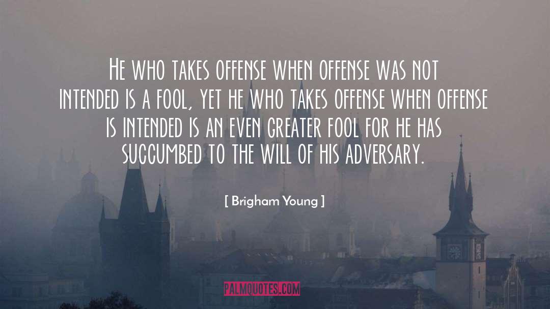Greater Fool Theory quotes by Brigham Young