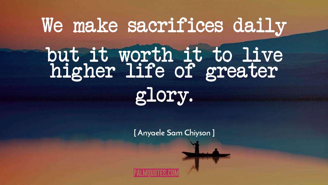 Greater Glory quotes by Anyaele Sam Chiyson