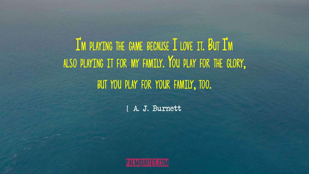 Greater Glory quotes by A. J. Burnett