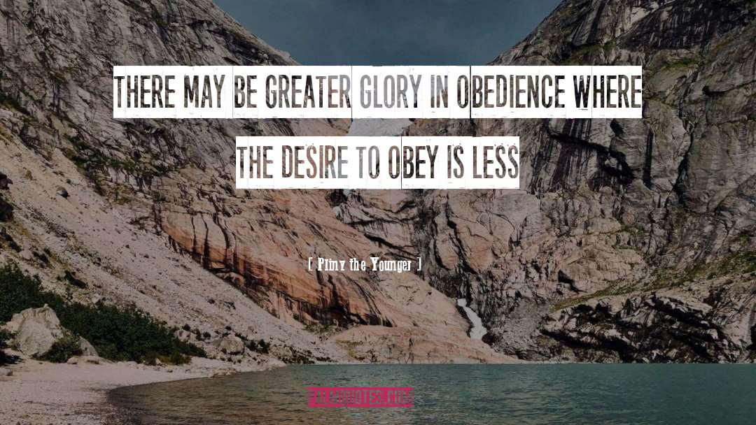 Greater Glory quotes by Pliny The Younger