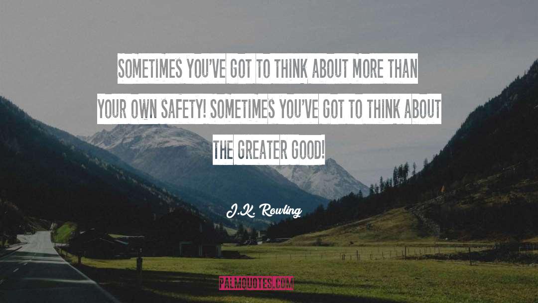 Greater Good quotes by J.K. Rowling