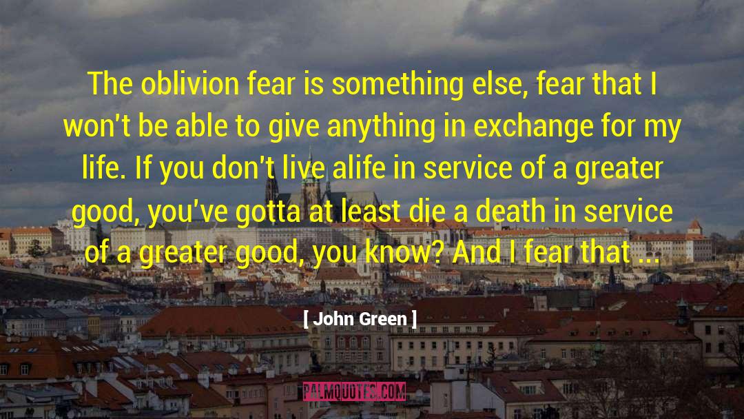 Greater Good quotes by John Green