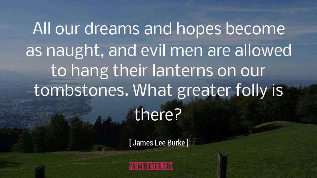 Greater Heights quotes by James Lee Burke