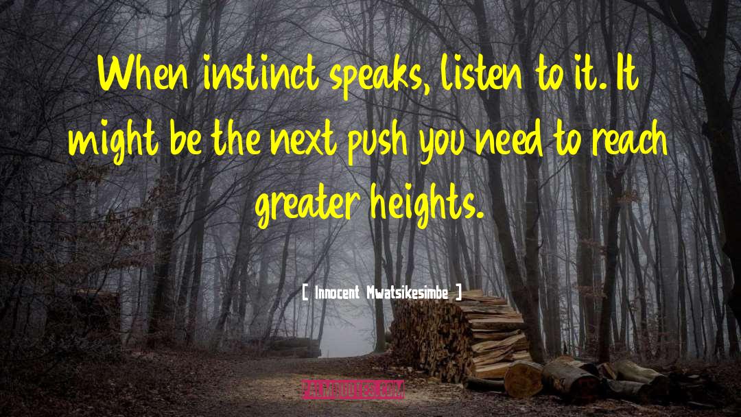 Greater Heights quotes by Innocent Mwatsikesimbe