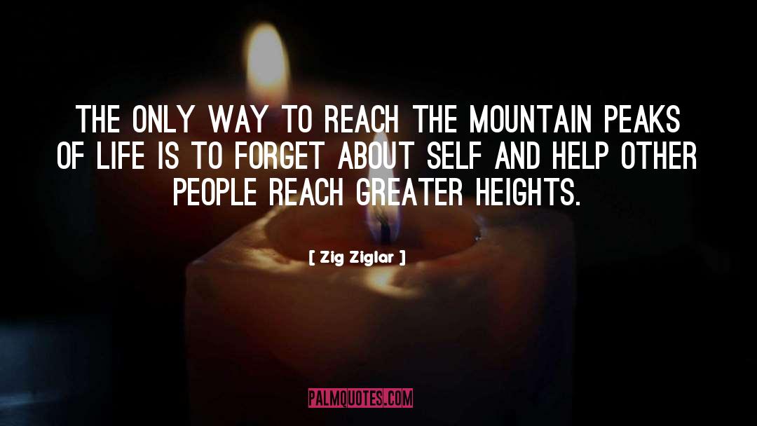 Greater Heights quotes by Zig Ziglar