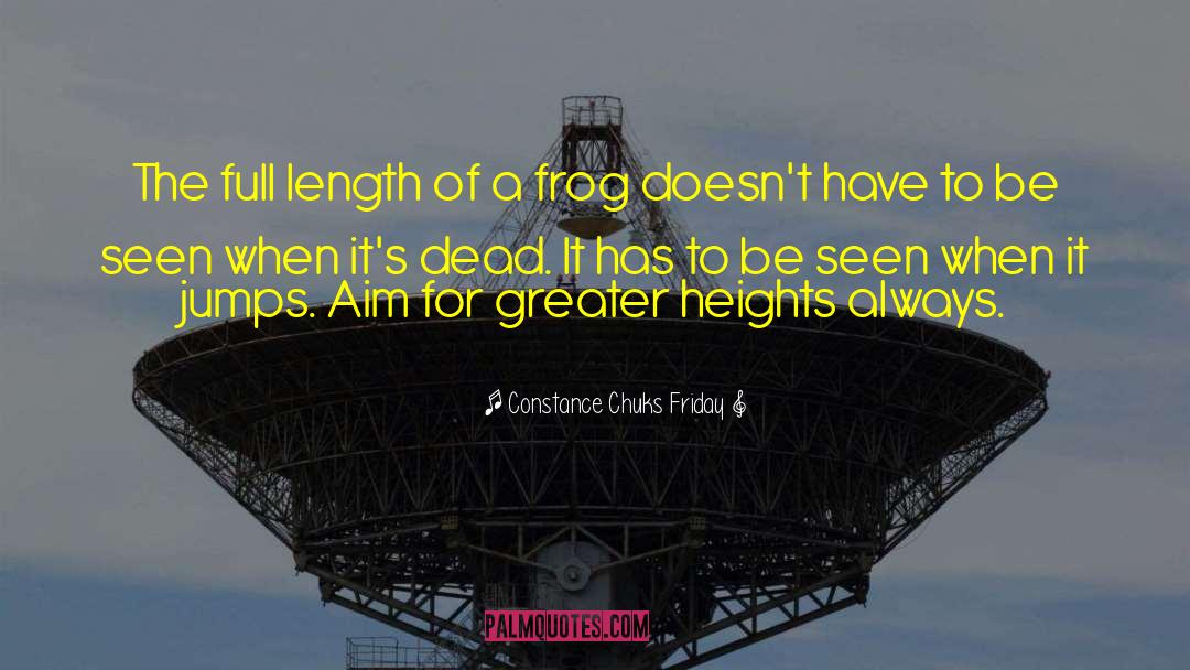 Greater Heights quotes by Constance Chuks Friday