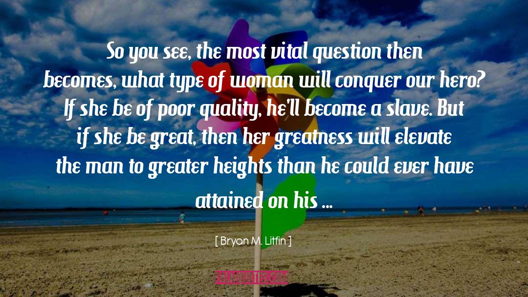 Greater Heights quotes by Bryan M. Litfin