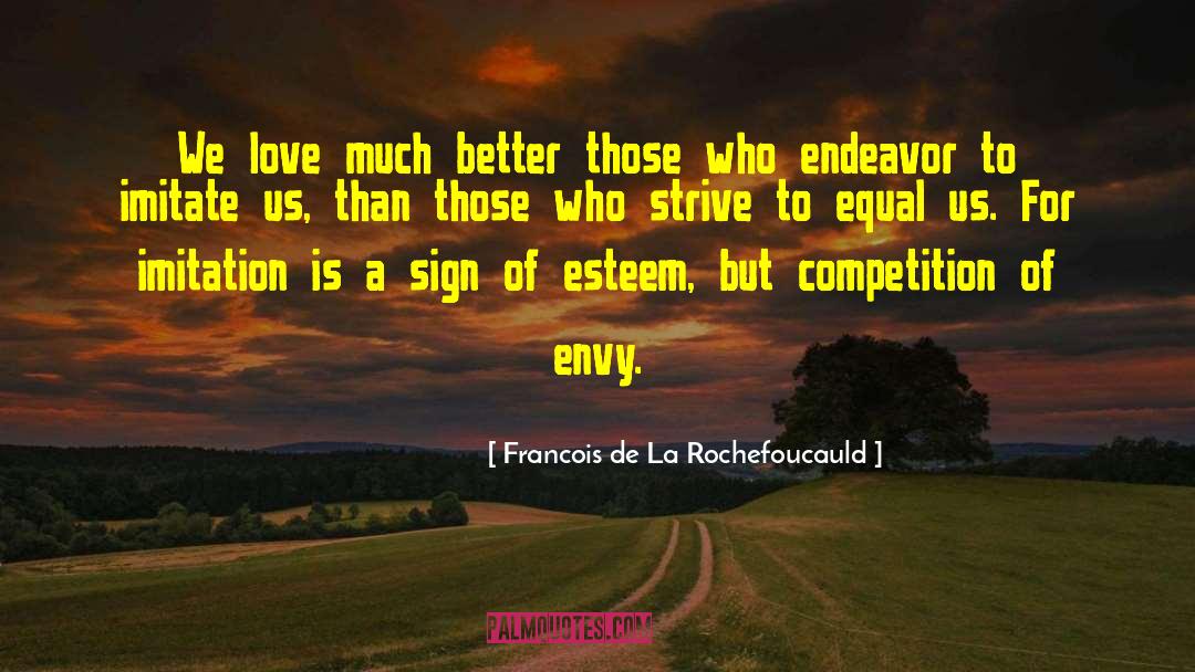 Greater Love quotes by Francois De La Rochefoucauld