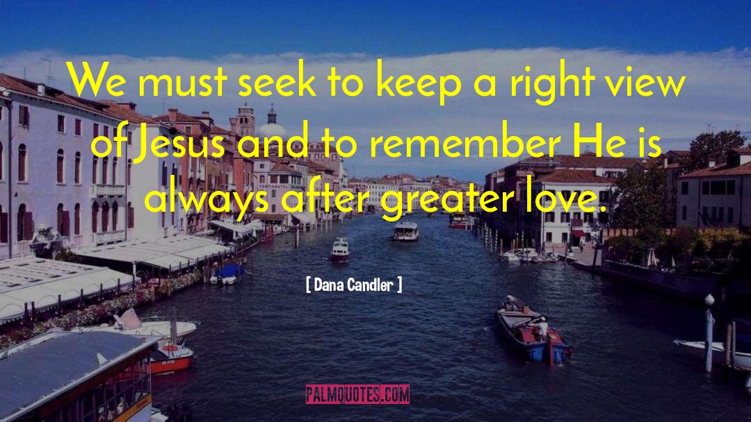 Greater Love quotes by Dana Candler