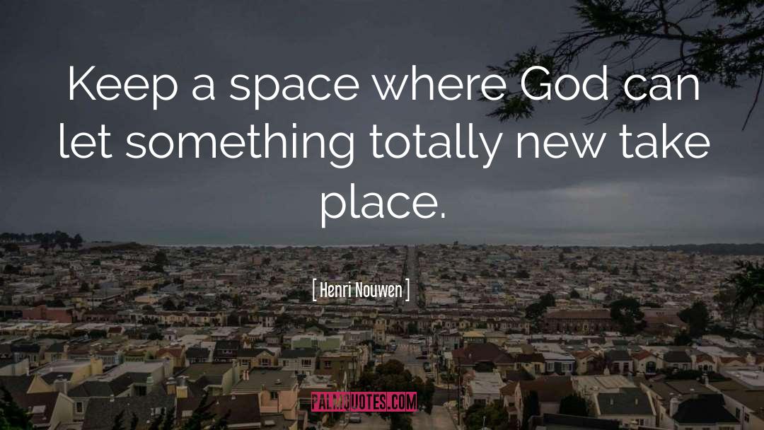 Greater Place quotes by Henri Nouwen