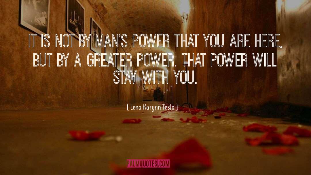 Greater Power quotes by Lena Karynn Tesla