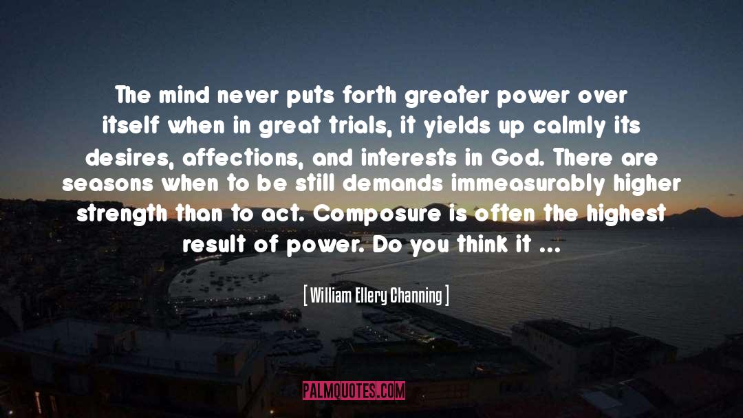 Greater Power quotes by William Ellery Channing