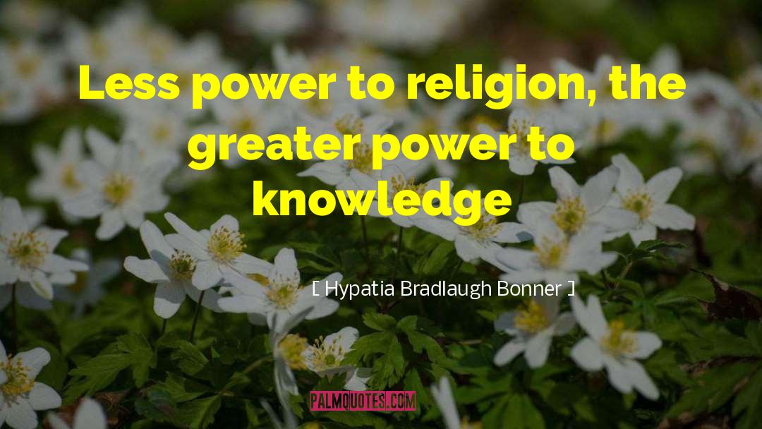 Greater Power quotes by Hypatia Bradlaugh Bonner