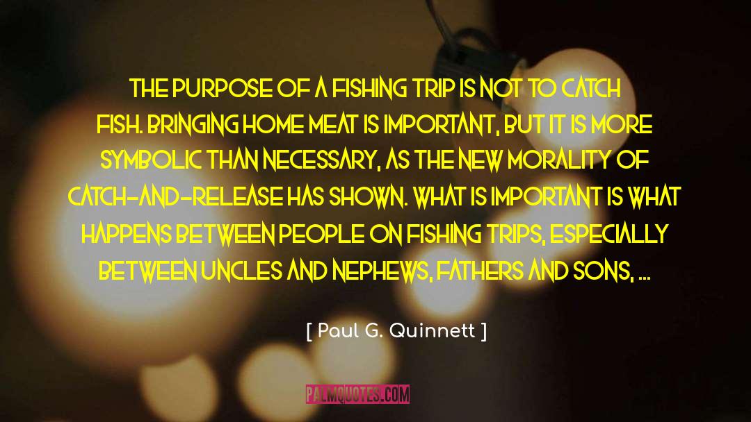 Greater Purpose quotes by Paul G. Quinnett