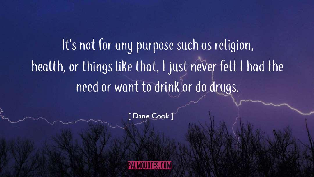 Greater Purpose quotes by Dane Cook