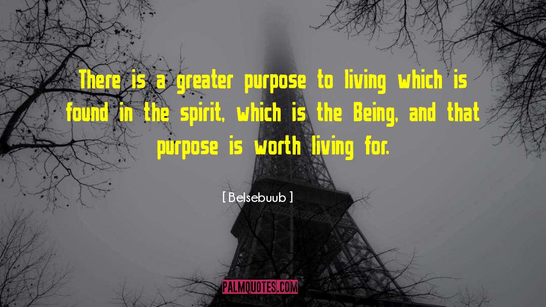 Greater Purpose quotes by Belsebuub