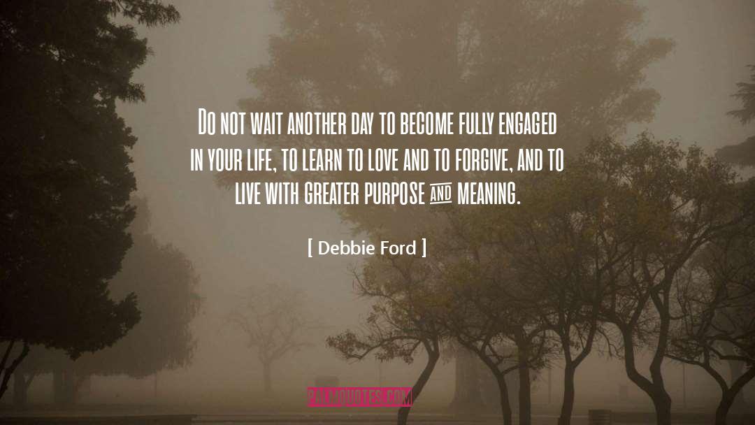 Greater Purpose quotes by Debbie Ford