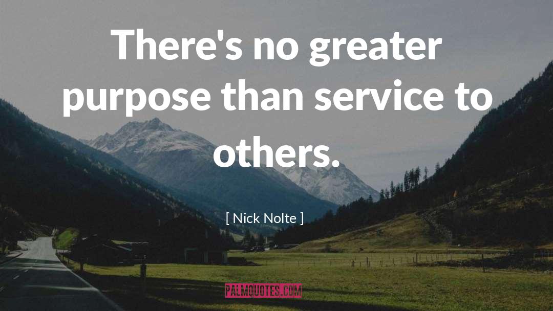 Greater Purpose quotes by Nick Nolte