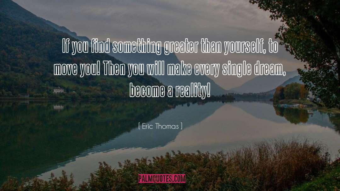 Greater Than Yourself quotes by Eric Thomas