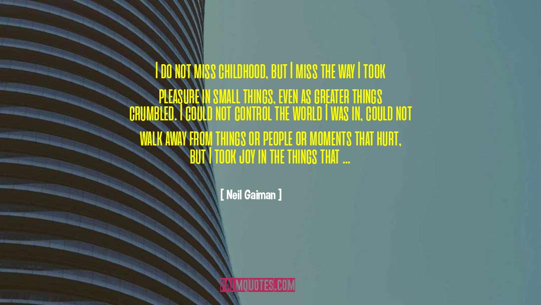 Greater Things quotes by Neil Gaiman