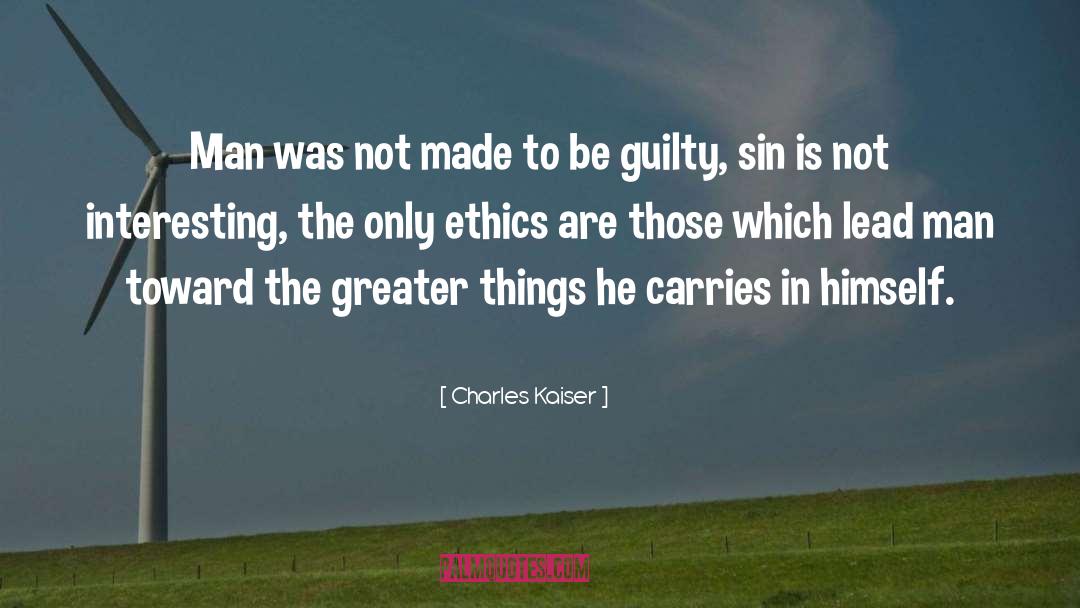 Greater Things quotes by Charles Kaiser