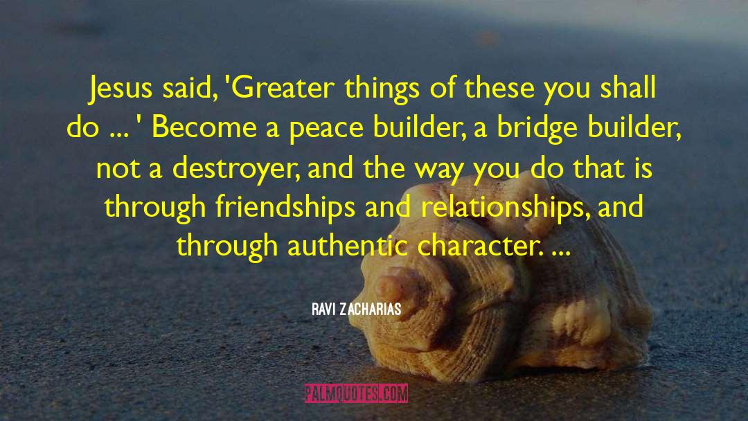 Greater Things quotes by Ravi Zacharias