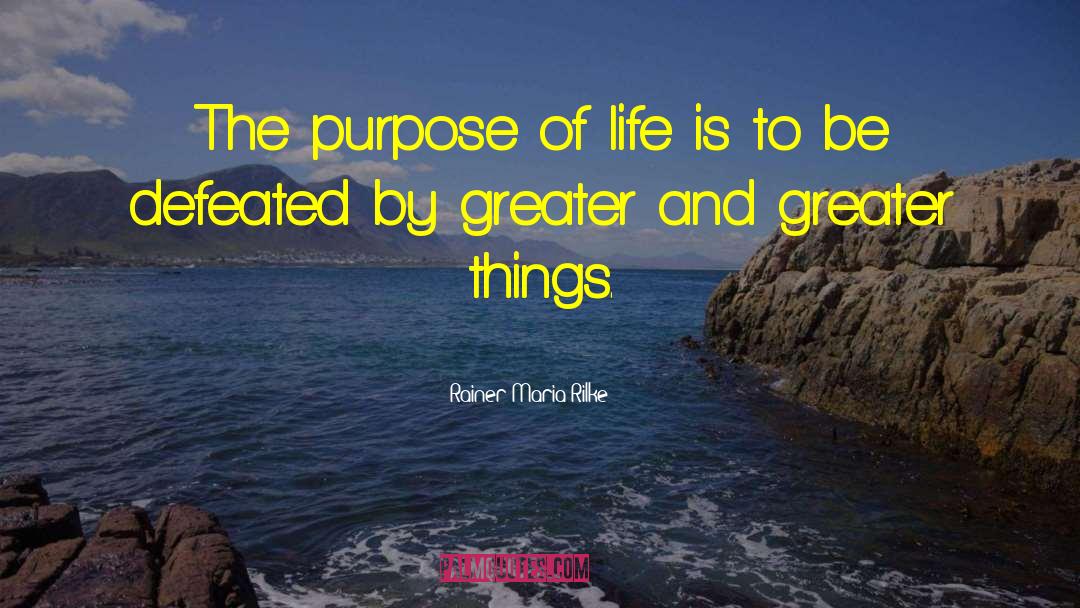 Greater Things quotes by Rainer Maria Rilke