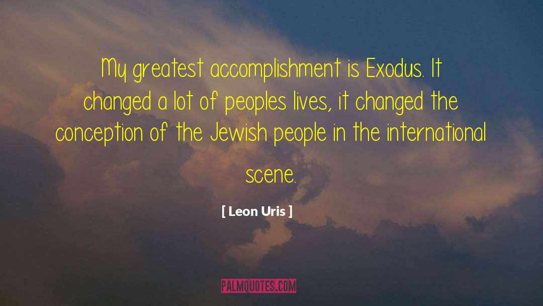 Greatest Accomplishment quotes by Leon Uris