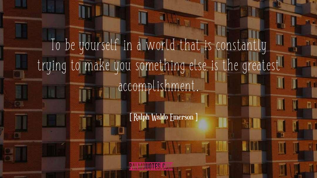 Greatest Accomplishment quotes by Ralph Waldo Emerson